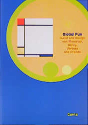 Global Fun. Kunst und Design von Mondrian, Gehry, Versace and Friends