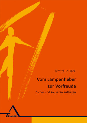 Buchcover Vom Lampenfieber zur Vorfreude | Irmtraud Tarr | EAN 9783893344208 | ISBN 3-89334-420-9 | ISBN 978-3-89334-420-8