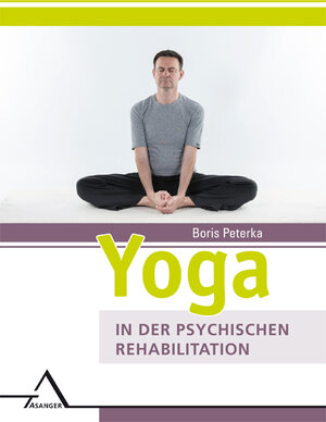 Buchcover Yoga in der psychischen Rehabilitation | Boris Peterka | EAN 9783893346172 | ISBN 3-89334-617-1 | ISBN 978-3-89334-617-2