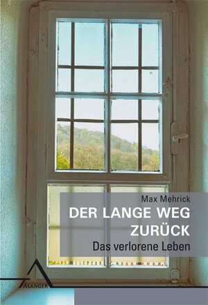 Buchcover Der lange Weg zurück | Max Mehrick | EAN 9783893346226 | ISBN 3-89334-622-8 | ISBN 978-3-89334-622-6