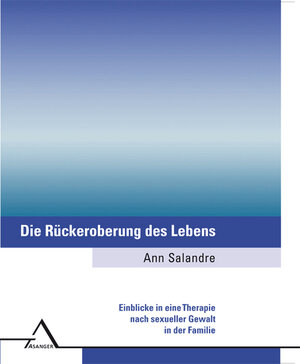 Buchcover Die Rückeroberung des Lebens | Ann Salandre | EAN 9783893346578 | ISBN 3-89334-657-0 | ISBN 978-3-89334-657-8