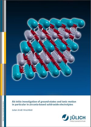 Buchcover Ab initio investigation of ground-states and ionic motion in particular in zirconia-based solid-oxide electrolytes | Julian Arndt Hirschfeld | EAN 9783893368976 | ISBN 3-89336-897-3 | ISBN 978-3-89336-897-6