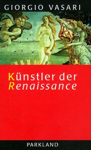 Künstler der Renaissance : Lebensbeschreibungen der ausgezeichneten italienischen Baumeister, Maler und Bildhauer. 3893400052