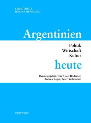 Argentinien heute. Politik, Wirtschaft, Kultur