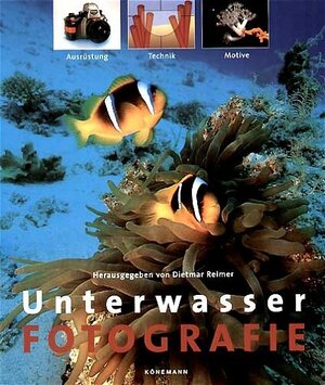 Unterwasserfotografie. Ausrüstung, Technik, Motive