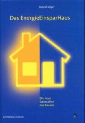 Das EnergieEinsparHaus. Die neue Generation des Bauens