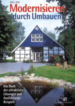 Modernisieren durch Umbauen. Das Buch der attraktiven Lösungen und Ausführungsbeispiele