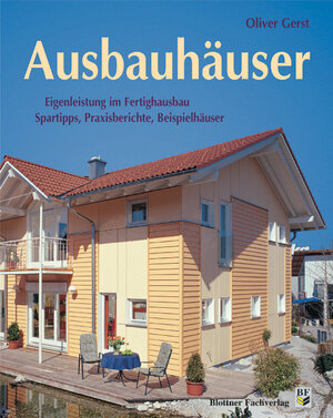 Ausbauhäuser: Eigenleistung im Fertighausbau. Spartipps, Praxisberichte, Beispielhäuser