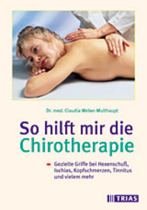 So hilft mir die Chirotherapie