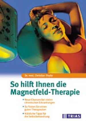 Buchcover So hilft Ihnen die Magnetfeld-Therapie | Christian Thuile | EAN 9783893735433 | ISBN 3-89373-543-7 | ISBN 978-3-89373-543-3