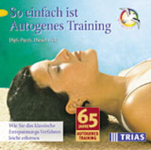 So einfach ist Autogenes Training. CD. . Wie Sie das klassische Entspannungs-Verfahren leicht erlernen