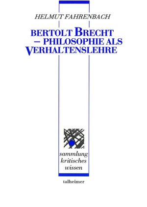Buchcover Bertolt Brecht ‒ Philosophie als Verhaltenslehre | Helmut Fahrenbach | EAN 9783893761777 | ISBN 3-89376-177-2 | ISBN 978-3-89376-177-7