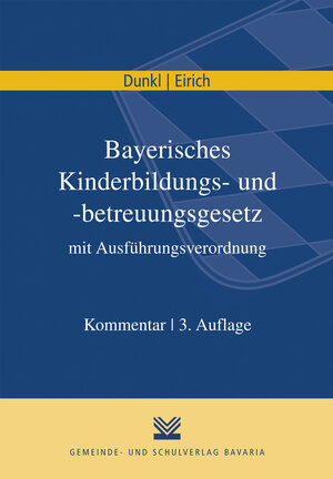 Buchcover Bayerisches Kinderbildungs- und -betreuungsgesetz mit Ausführungsverordnung | Hans J Dunkl | EAN 9783893822324 | ISBN 3-89382-232-1 | ISBN 978-3-89382-232-4