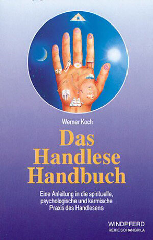 Das Handlese Handbuch: Eine Anleitung in die spirituelle, psychologische und karmische Praxis des Handlesens