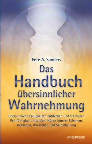 Buchcover Das Handbuch übersinnlicher Wahrnehmung | Pete A Sanders | EAN 9783893854448 | ISBN 3-89385-444-4 | ISBN 978-3-89385-444-8