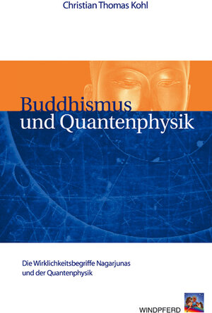 Buddhismus und Quantenphysik: Die Wirklichkeitsbegriffe Nagarjunas und der Quantenphysik