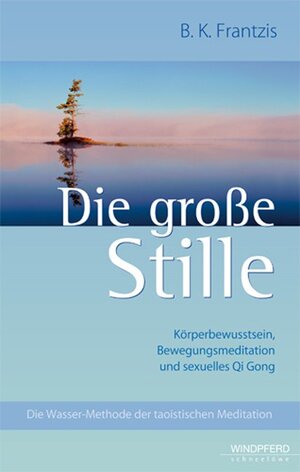 Buchcover Die große Stille | Bruce K Frantzis | EAN 9783893855469 | ISBN 3-89385-546-7 | ISBN 978-3-89385-546-9