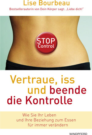 Buchcover Vertraue, iss und beende die Kontrolle | Lise Bourbeau | EAN 9783893856060 | ISBN 3-89385-606-4 | ISBN 978-3-89385-606-0