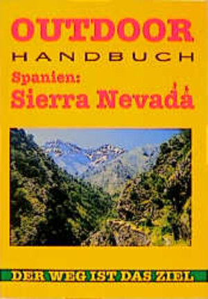 Spanien: Sierra Nevada. OutdoorHandbuch. Der Weg ist das Ziel