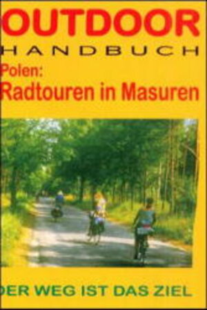 Polen: Radtouren in Masuren. OutdoorHandbuch Der Weg ist das Ziel