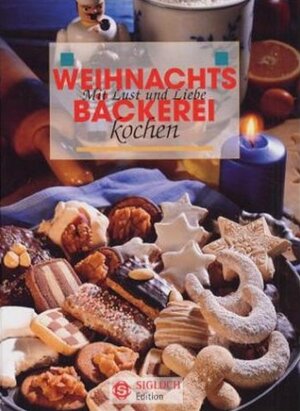 Weihnachtsbäckerei. Mit Lust und Liebe kochen