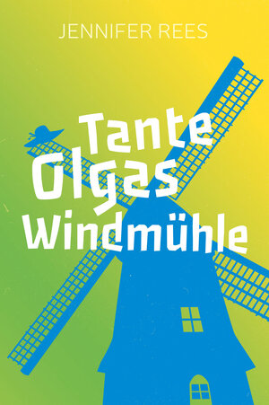 Buchcover Tante Olgas Windmühle | Jennifer Rees | EAN 9783893975570 | ISBN 3-89397-557-8 | ISBN 978-3-89397-557-0