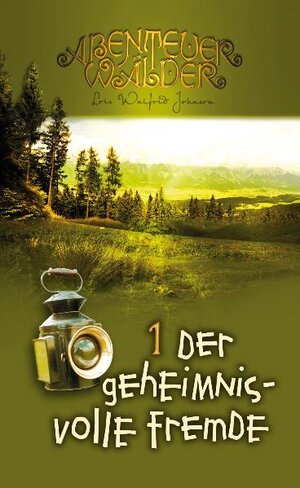 Buchcover Abenteuerwälder 1: Der geheimnisvolle Fremde | Lois W Johnson | EAN 9783893975914 | ISBN 3-89397-591-8 | ISBN 978-3-89397-591-4