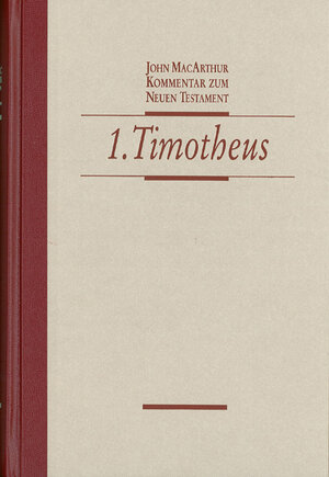 Buchcover Kommentar zum Neuen Testament - 1. Timotheus | John MacArthur | EAN 9783893976249 | ISBN 3-89397-624-8 | ISBN 978-3-89397-624-9
