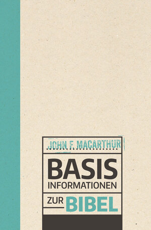 Buchcover Basisinformationen zur Bibel | John MacArthur | EAN 9783893976447 | ISBN 3-89397-644-2 | ISBN 978-3-89397-644-7