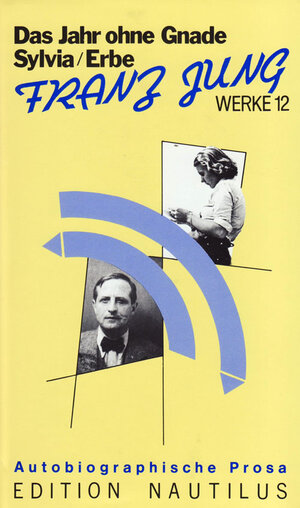 Buchcover Werke / Das Erbe /Sylvia /Das Jahr ohne Gnade. Autobiographische Prosa | Franz Jung | EAN 9783894011727 | ISBN 3-89401-172-6 | ISBN 978-3-89401-172-7