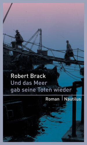 Buchcover Und das Meer gab seine Toten wieder | Robert Brack | EAN 9783894015749 | ISBN 3-89401-574-8 | ISBN 978-3-89401-574-9