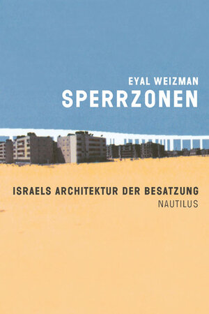 Buchcover Sperrzonen | Eyal Weizman | EAN 9783894016050 | ISBN 3-89401-605-1 | ISBN 978-3-89401-605-0