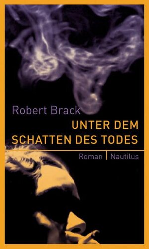 Buchcover Unter dem Schatten des Todes | Robert Brack | EAN 9783894017521 | ISBN 3-89401-752-X | ISBN 978-3-89401-752-1