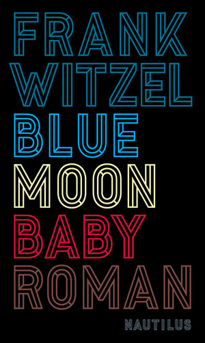Buchcover Bluemoon Baby | Frank Witzel | EAN 9783894018283 | ISBN 3-89401-828-3 | ISBN 978-3-89401-828-3