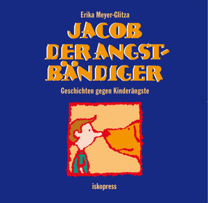 Buchcover Jacob der Angstbändiger | Erika Meyer-Glitza | EAN 9783894030216 | ISBN 3-89403-021-6 | ISBN 978-3-89403-021-6