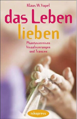 Buchcover Das Leben lieben | Klaus W Vopel | EAN 9783894030742 | ISBN 3-89403-074-7 | ISBN 978-3-89403-074-2