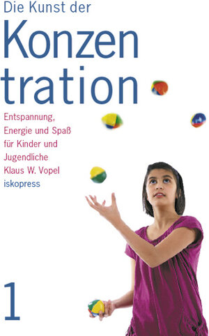 Buchcover Die Kunst der Konzentration, Band 1 | Klaus W Vopel | EAN 9783894034818 | ISBN 3-89403-481-5 | ISBN 978-3-89403-481-8
