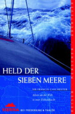 Held der sieben Meere: Allein um die Welt in einer Einhandjacht