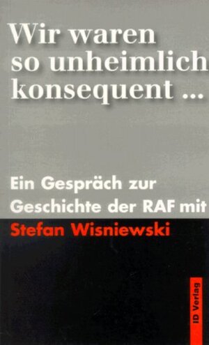 Buchcover Wir waren so unheimlich konsequent... | Stefan Wisniewski | EAN 9783894080747 | ISBN 3-89408-074-4 | ISBN 978-3-89408-074-7