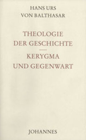 Buchcover Theologie der Geschichte / Kerygma und Gegenwart | Hans Urs von Balthasar | EAN 9783894110673 | ISBN 3-89411-067-8 | ISBN 978-3-89411-067-3
