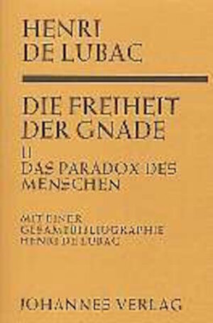 Buchcover Die Freiheit der Gnade / Das Paradox des Menschen | Henri de Lubac | EAN 9783894111649 | ISBN 3-89411-164-X | ISBN 978-3-89411-164-9
