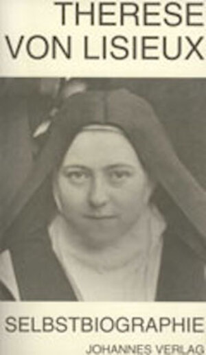 Therese von Lisieux: Selbstbiographische Schriften