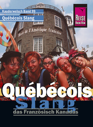 Québécois Slang. Das Französisch Kanadas