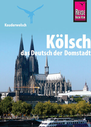 Kauderwelsch, Kölsch, das Deutsch der Domstadt