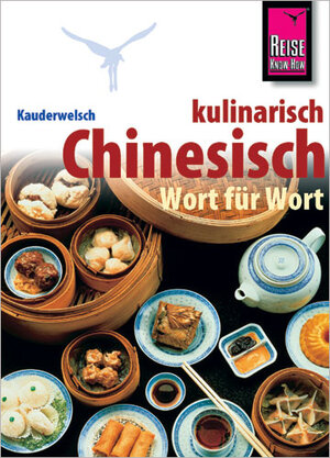 Reise Know-How Kauderwelsch Chinesisch kulinarisch: Kauderwelsch-Sprachführer Band 158