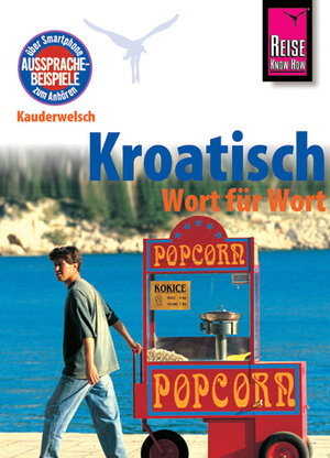 Reise Know-How Kauderwelsch Kroatisch - Wort für Wort: Kauderwelsch-Sprachführer Band 98