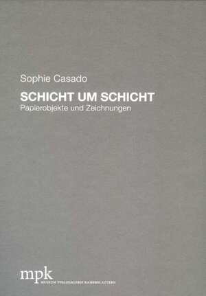 Buchcover Sophie Casado - Schicht um Schicht | Heinz Höfchen | EAN 9783894222079 | ISBN 3-89422-207-7 | ISBN 978-3-89422-207-9