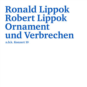 Buchcover Ronald Lippok/Robert Lippok. Ornament und Verbrechen  | EAN 9783894249892 | ISBN 3-89424-989-7 | ISBN 978-3-89424-989-2