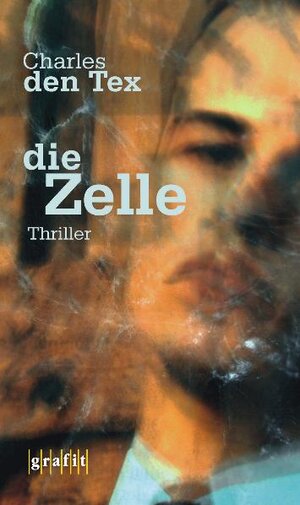 Buchcover Die Zelle | Charles den Tex | EAN 9783894256593 | ISBN 3-89425-659-1 | ISBN 978-3-89425-659-3