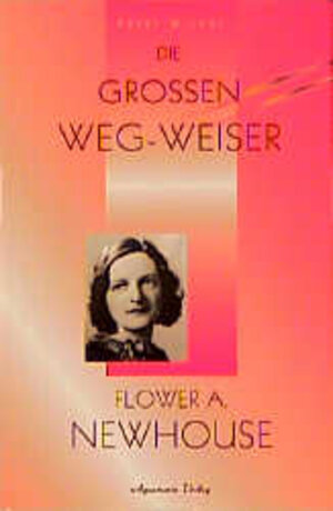 Buchcover Die grossen Weg-Weiser. Krishnamurti /Lama A. Govinda /Flower A.... / Flower A. Newhouse | Peter Michel | EAN 9783894271237 | ISBN 3-89427-123-X | ISBN 978-3-89427-123-7